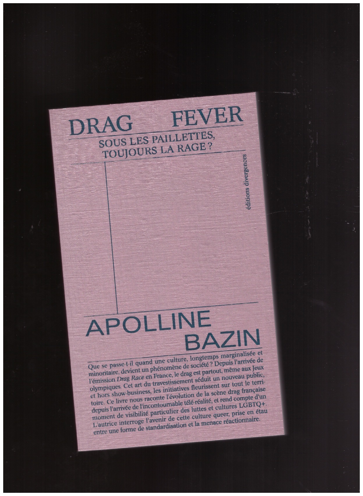 BAZIN, Apolline - Drag Fever - Sous Les Paillettes, Toujours La Rage ?